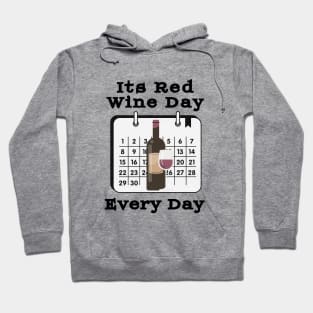 Its Red Wine Day  Every Day Hoodie